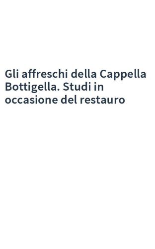 Gli affreschi della Cappella Bottigella. Studi in occasione del restauro