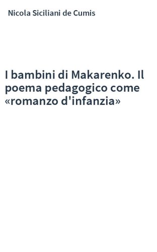 I bambini di Makarenko. Il poema pedagogico come «romanzo d'infanzia»