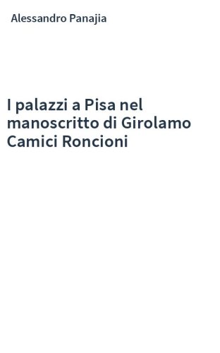 I palazzi a Pisa nel manoscritto di Girolamo Camici Roncioni