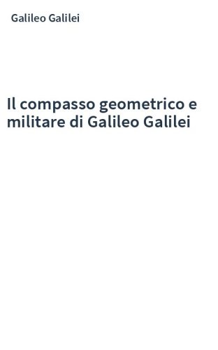 Il compasso geometrico e militare di Galileo Galilei