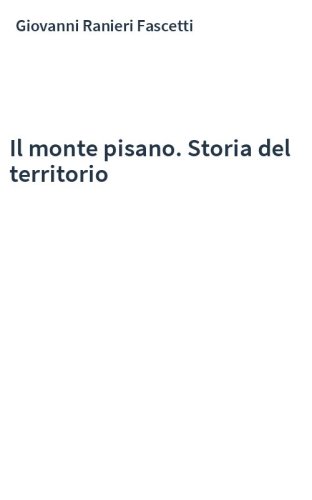 Il monte pisano. Storia del territorio