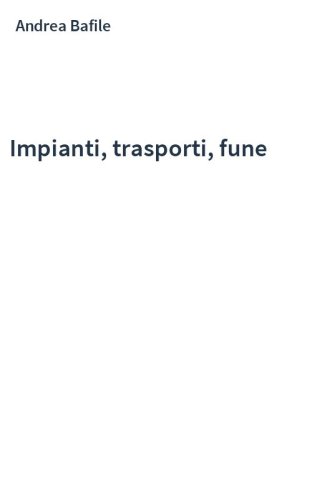 Impianti, trasporti, fune