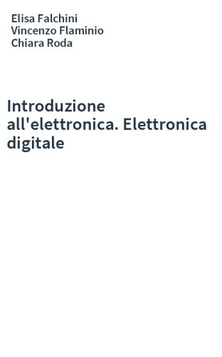 Introduzione all'elettronica. Elettronica digitale