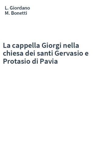 La cappella Giorgi nella chiesa dei santi Gervasio e Protasio di Pavia