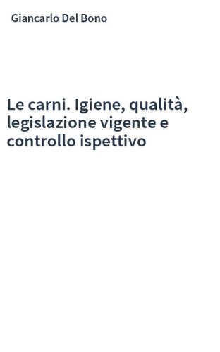 Le carni. Igiene, qualità, legislazione vigente e controllo ispettivo