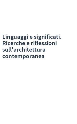 Linguaggi e significati. Ricerche e riflessioni sull'architettura contemporanea