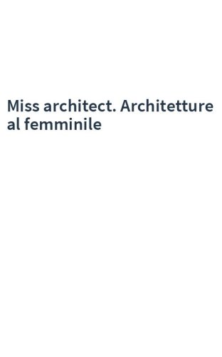 Miss architect. Architetture al femminile