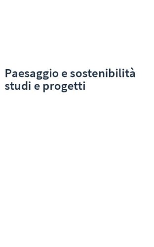 Paesaggio e sostenibilità studi e progetti