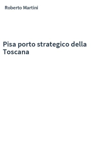 Pisa porto strategico della Toscana