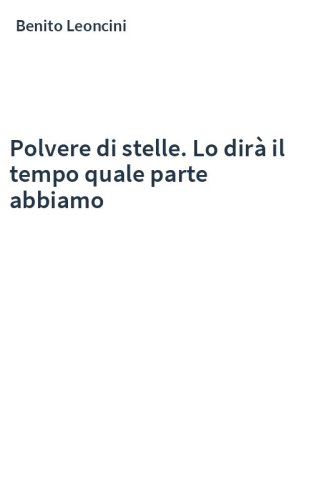 Polvere di stelle. Lo dirà il tempo quale parte abbiamo
