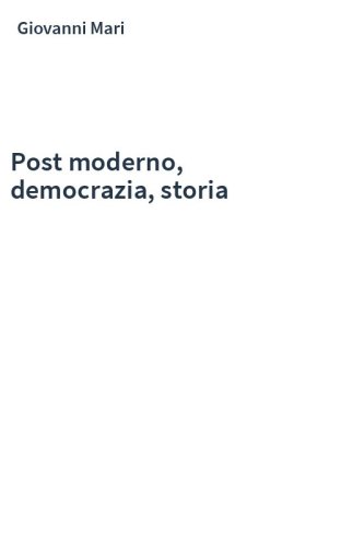 Post moderno, democrazia, storia