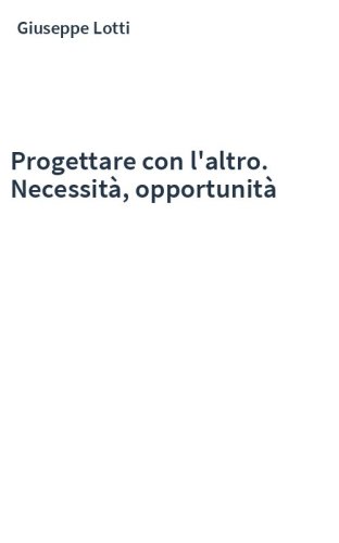 Progettare con l'altro. Necessità, opportunità