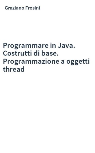 Programmare in Java. Costrutti di base. Programmazione a oggetti thread