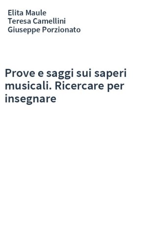 Prove e saggi sui saperi musicali. Ricercare per insegnare
