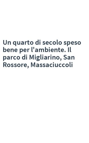 Un quarto di secolo speso bene per l'ambiente. Il parco di Migliarino, San Rossore, Massaciuccoli