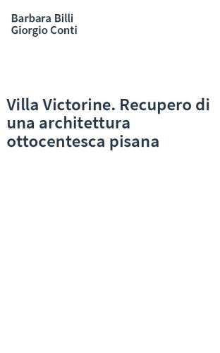 Villa Victorine. Recupero di una architettura ottocentesca pisana
