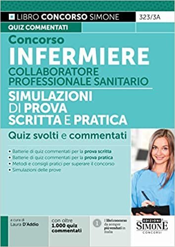 Concorso infermiere collaboratore professionale sanitario. Simulazioni di prova scritta e pratica. Quiz svolti e commentati