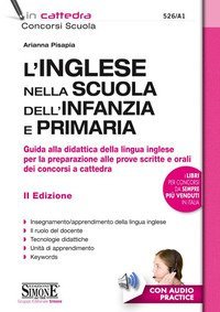 Inglese nella scuola dell'infanzia e primaria. Guida alla didattica della lingua inglese per la preparazione alle prove scritte e orali dei concorsi a cattedra
