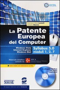 La patente europea del computer. Windows Vista, Internet Explorer, Windows Mail. Syllabus 5.0 moduli 1, 2, 7