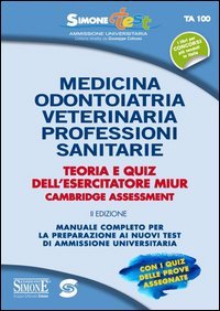 Test ammissione. Medicina, ondontoiatria, veterinaria, professioni sanitarie. Teoria e quiz dell'esercitatore... Manuale completo per la preparazione ai nuovi test..