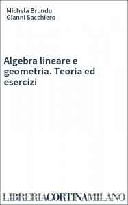 Algebra lineare e geometria. Teoria ed esercizi