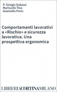 Comportamenti lavorativi a «Rischio» e sicurezza lavorativa. Una prospettiva ergonomica