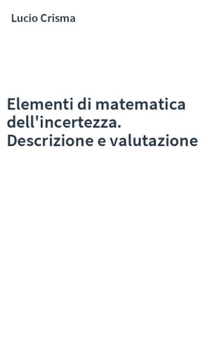 Elementi di matematica dell'incertezza. Descrizione e valutazione