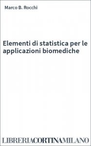 Elementi di statistica per le applicazioni biomediche