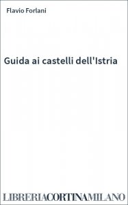 Guida ai castelli dell'Istria
