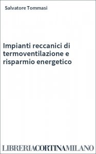 Impianti reccanici di termoventilazione e risparmio energetico