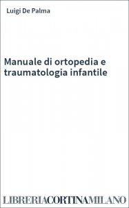 Manuale di ortopedia e traumatologia infantile