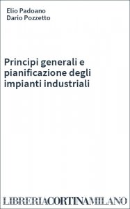 Principi generali e pianificazione degli impianti industriali