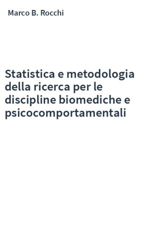 Statistica e metodologia della ricerca per le discipline biomediche e psicocomportamentali