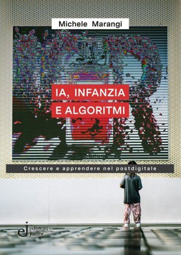 IA, infanzia e algoritmi. Crescere e apprendere nel postdigitale