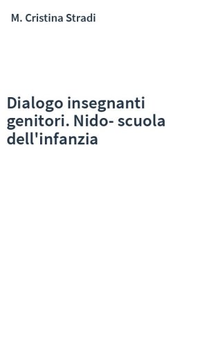 Dialogo insegnanti genitori. Nido-scuola dell'infanzia