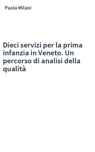 Dieci servizi per la prima infanzia in Veneto. Un percorso di analisi della qualità