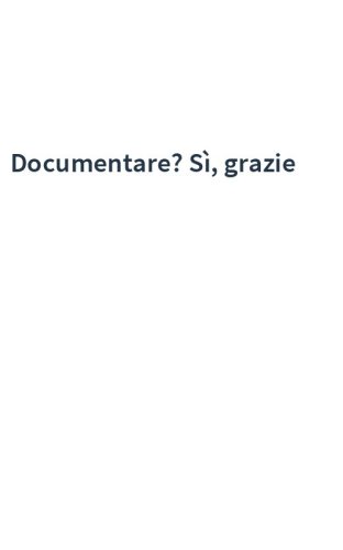 Documentare? Sì, grazie