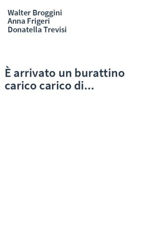 È arrivato un burattino carico carico di...