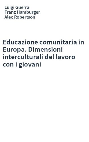 Educazione comunitaria in Europa. Dimensioni interculturali del lavoro con i giovani