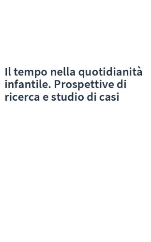Il tempo nella quotidianità infantile. Prospettive di ricerca e studio di casi