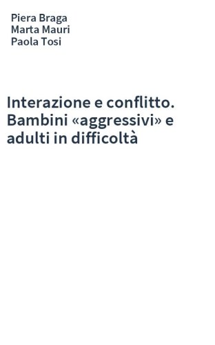 Interazione e conflitto. Bambini «aggressivi» e adulti in difficoltà