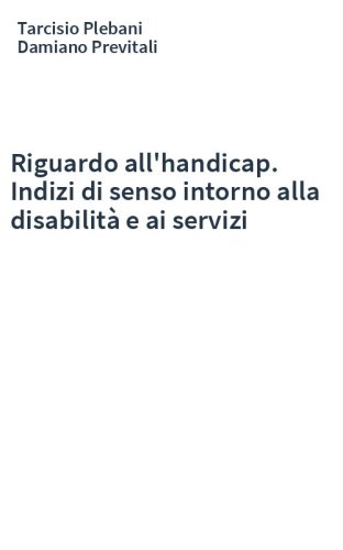 Riguardo all'handicap. Indizi di senso intorno alla disabilità e ai servizi
