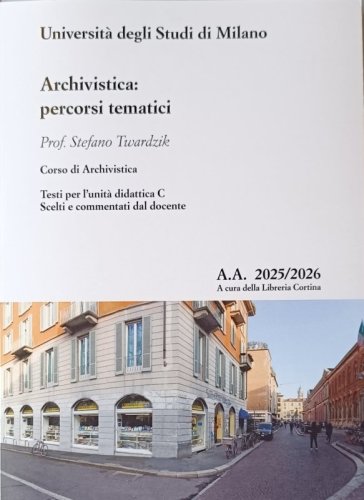 Archivistica: percorsi tematici. Corso di archivistica. Testi per l'unità didattica C. A.A. 2025/2026