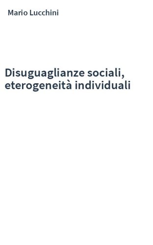 Disuguaglianze sociali, eterogeneità individuali