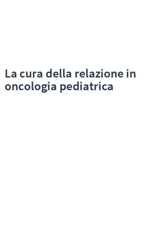 La cura della relazione in oncologia pediatrica