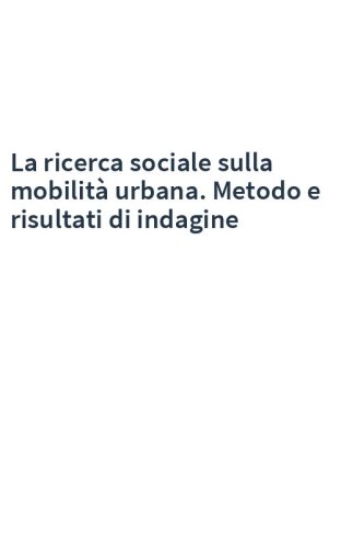 La ricerca sociale sulla mobilità urbana. Metodo e risultati di indagine