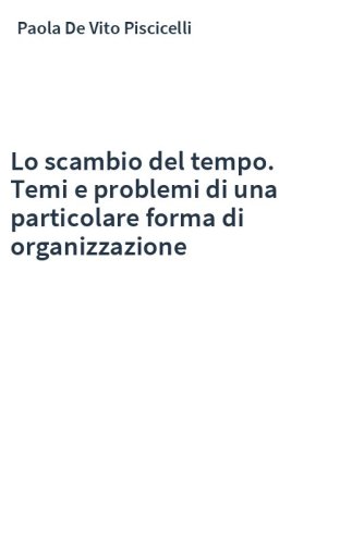 Lo scambio del tempo. Temi e problemi di una particolare forma di organizzazione