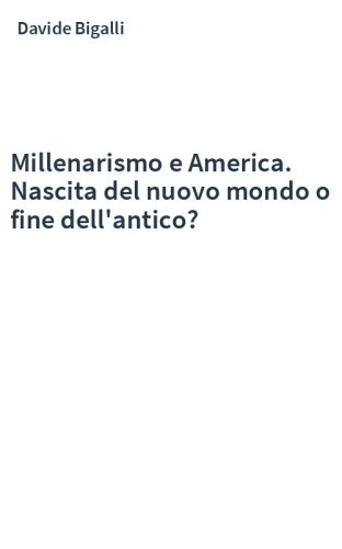 Millenarismo e America. Nascita del nuovo mondo o fine dell'antico?
