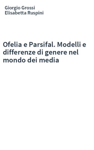 Ofelia e Parsifal. Modelli e differenze di genere nel mondo dei media