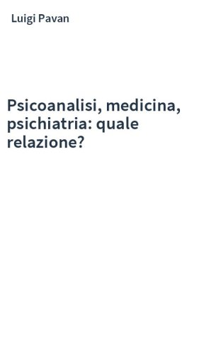 Psicoanalisi, medicina, psichiatria: quale relazione?
